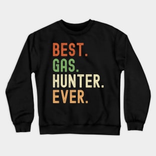 Best Gas Hunter Ever Crewneck Sweatshirt